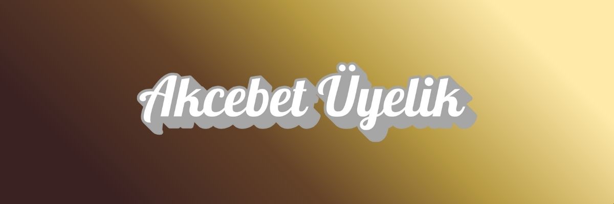 Akcebet Üyelik